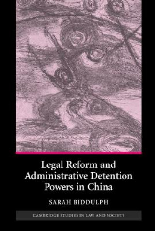 Kniha Legal Reform and Administrative Detention Powers in China Sarah Biddulph