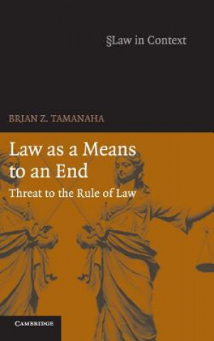 Kniha Law as a Means to an End Brian Z. Tamanaha