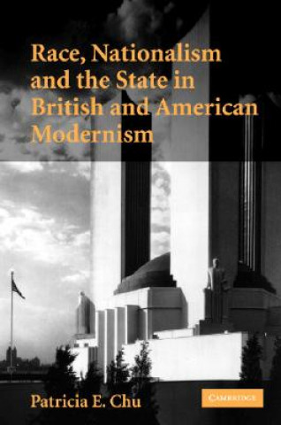 Książka Race, Nationalism and the State in British and American Modernism Patricia E. Chu