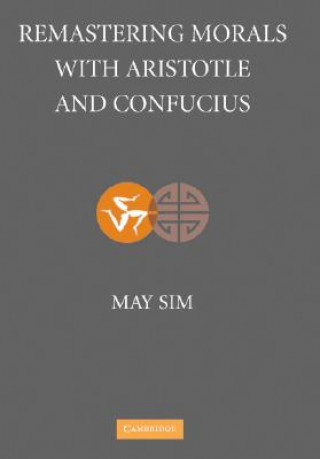 Книга Remastering Morals with Aristotle and Confucius May Sim