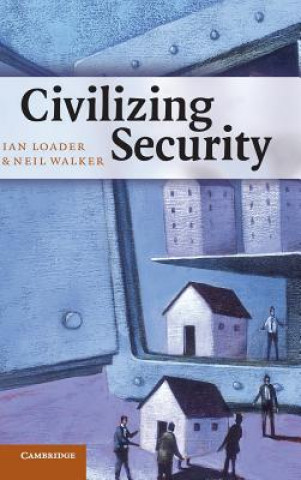 Carte Civilizing Security Ian LoaderNeil Walker