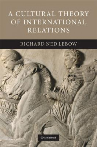 Carte Cultural Theory of International Relations Richard Ned Lebow