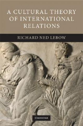 Knjiga Cultural Theory of International Relations Richard Ned Lebow