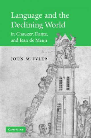 Knjiga Language and the Declining World in Chaucer, Dante, and Jean de Meun John M. Fyler