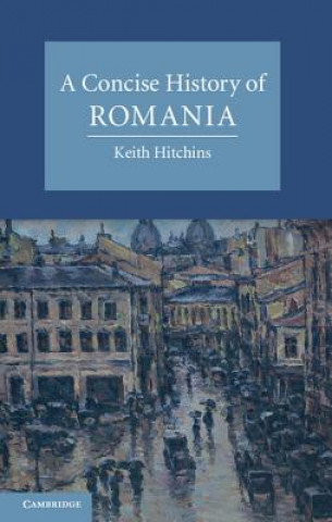 Kniha Concise History of Romania Keith Hitchins