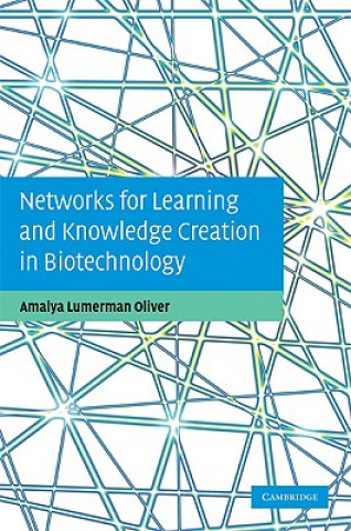 Книга Networks for Learning and Knowledge Creation in Biotechnology Amalya Lumerman Oliver