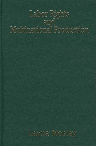 Kniha Labor Rights and Multinational Production Layna Mosley