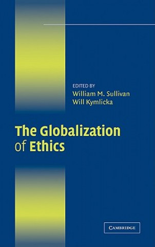 Book Globalization of Ethics William M. SullivanWill Kymlicka