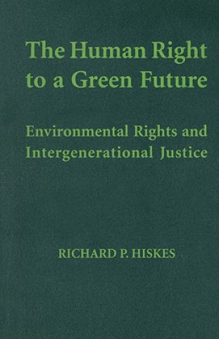 Carte The Human Right to a Green Future Richard P. Hiskes
