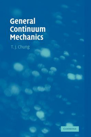 Könyv General Continuum Mechanics T. J. Chung