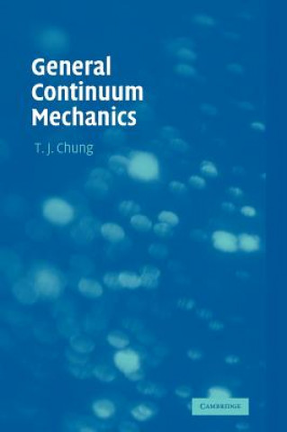 Knjiga General Continuum Mechanics T. J. Chung