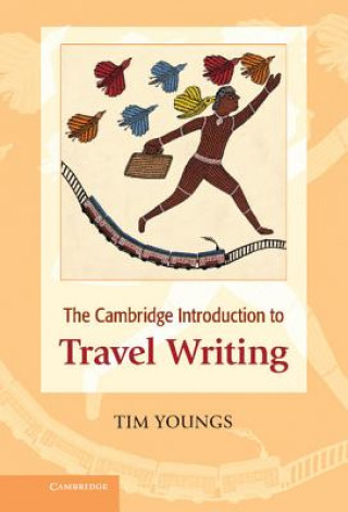 Kniha Cambridge Introduction to Travel Writing Tim Youngs