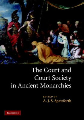 Könyv Court and Court Society in Ancient Monarchies A. J. S. Spawforth