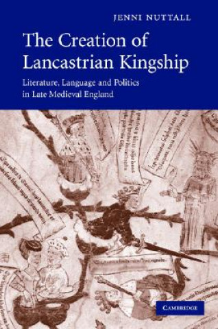 Könyv Creation of Lancastrian Kingship Jenni Nuttall