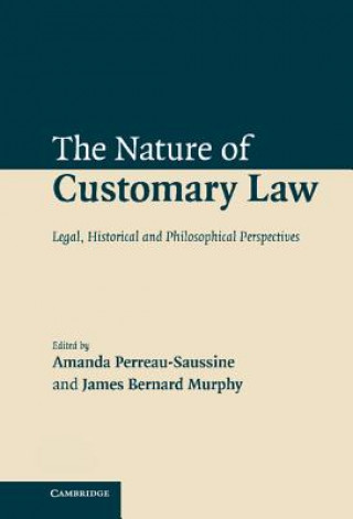 Könyv Nature of Customary Law Amanda Perreau-SaussineJames B. Murphy