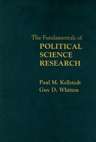 Книга Fundamentals of Political Science Research Paul M. KellstedtGuy D. Whitten