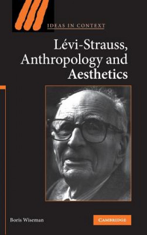 Książka Levi-Strauss, Anthropology, and Aesthetics Boris Wiseman