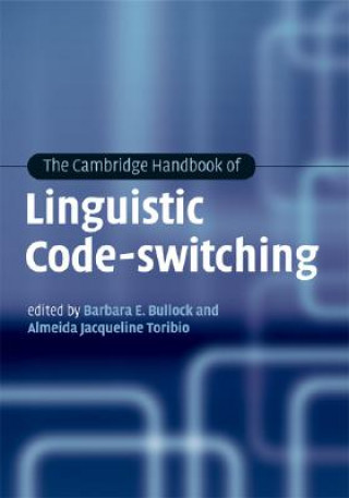 Kniha Cambridge Handbook of Linguistic Code-switching Barbara E. BullockAlmeida Jacqueline Toribio