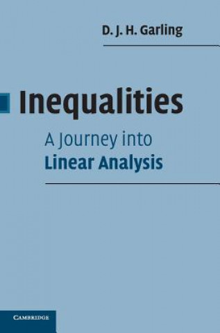 Knjiga Inequalities: A Journey into Linear Analysis D. J. H. Garling