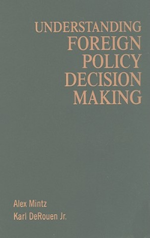 Kniha Understanding Foreign Policy Decision Making Alex MintzKarl DeRouen Jr