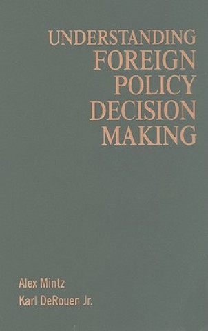 Книга Understanding Foreign Policy Decision Making Alex MintzKarl DeRouen Jr