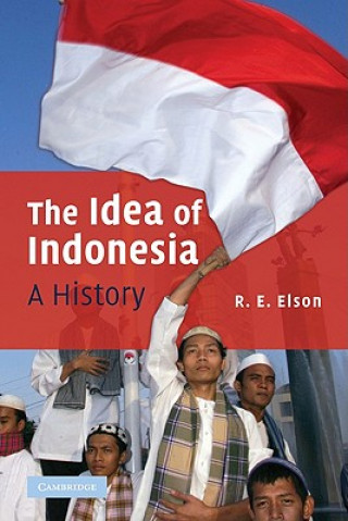 Kniha Idea of Indonesia R. E. Elson