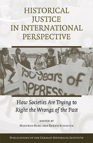 Carte Historical Justice in International Perspective Manfred BergBernd Schaefer