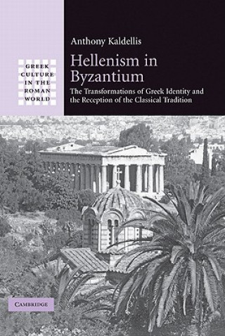 Könyv Hellenism in Byzantium Anthony Kaldellis