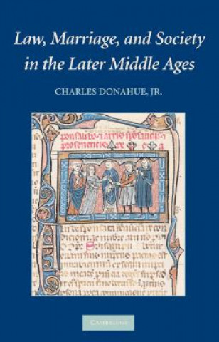 Knjiga Law, Marriage, and Society in the Later Middle Ages Charles Donahue