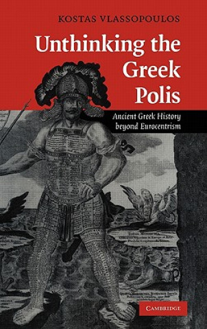 Kniha Unthinking the Greek Polis Kostas Vlassopoulos