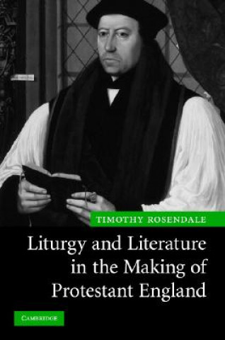 Carte Liturgy and Literature in the Making of Protestant England Timothy Rosendale