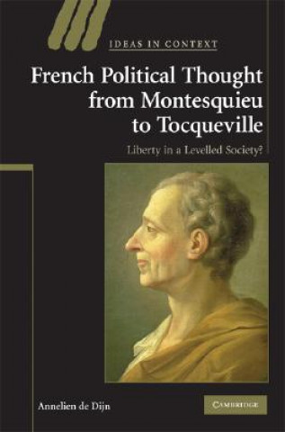Knjiga French Political Thought from Montesquieu to Tocqueville Annelien  de Dijn