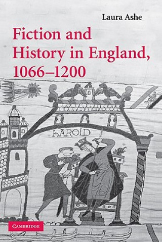 Könyv Fiction and History in England, 1066-1200 Laura Ashe