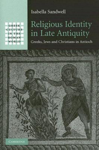 Kniha Religious Identity in Late Antiquity Isabella Sandwell