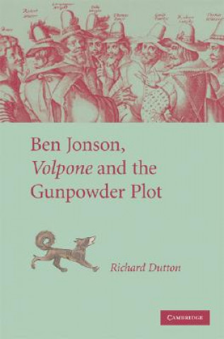 Könyv Ben Jonson, Volpone and the Gunpowder Plot Richard Dutton