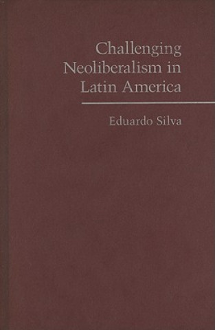 Livre Challenging Neoliberalism in Latin America Eduardo Silva