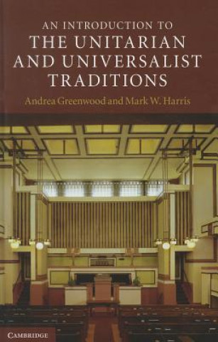 Kniha Introduction to the Unitarian and Universalist Traditions Andrea GreenwoodMark W. Harris