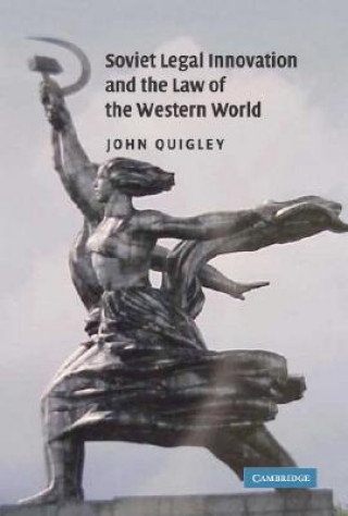Carte Soviet Legal Innovation and the Law of the Western World John Quigley