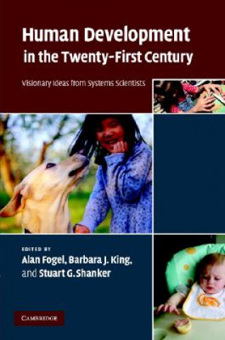 Buch Human Development in the Twenty-First Century Alan FogelBarbara J. KingStuart G. Shanker