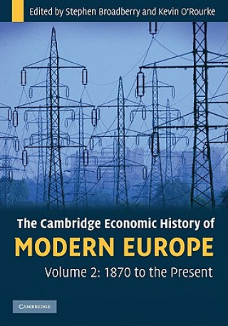 Carte Cambridge Economic History of Modern Europe: Volume 2, 1870 to the Present Stephen BroadberryKevin H. O`Rourke