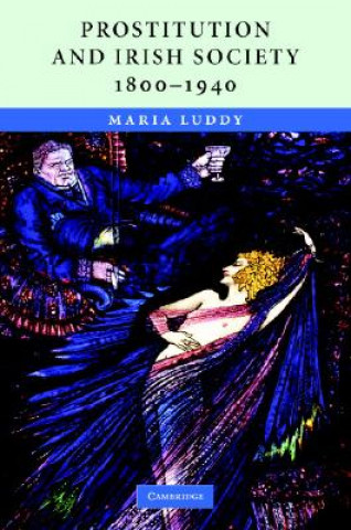 Carte Prostitution and Irish Society, 1800-1940 Maria Luddy