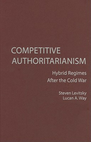 Kniha Competitive Authoritarianism Steven LevitskyLucan A. Way