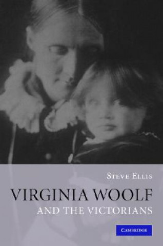 Książka Virginia Woolf and the Victorians Steve Ellis