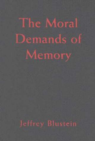 Könyv The Moral Demands of Memory Jeffrey Blustein