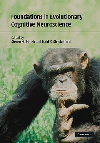 Book Foundations in Evolutionary Cognitive Neuroscience Steven M. PlatekTodd K. Shackelford