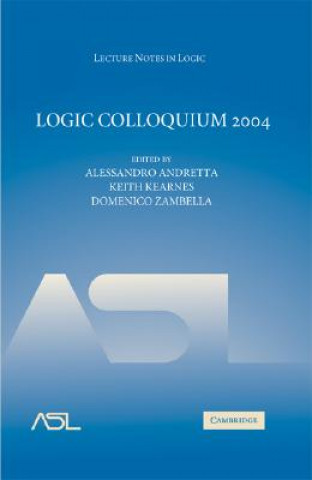 Kniha Logic Colloquium 2004 Alessandro AndrettaKeith KearnesDomenico Zambella