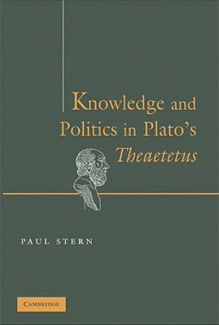 Книга Knowledge and Politics in Plato's Theaetetus Paul Stern