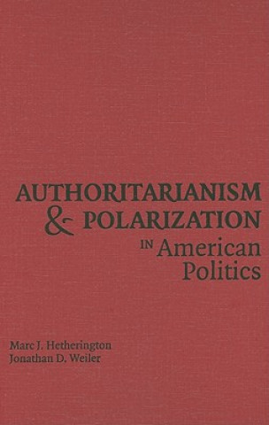 Buch Authoritarianism and Polarization in American Politics Marc J. HetheringtonJonathan D. Weiler