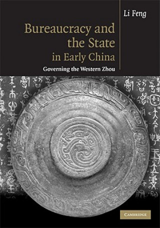 Kniha Bureaucracy and the State in Early China Li Feng