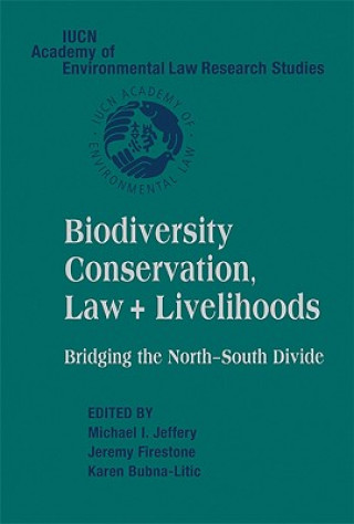 Carte Biodiversity Conservation, Law and Livelihoods: Bridging the North-South Divide Michael I. JefferyJeremy FirestoneKaren Bubna-Litic